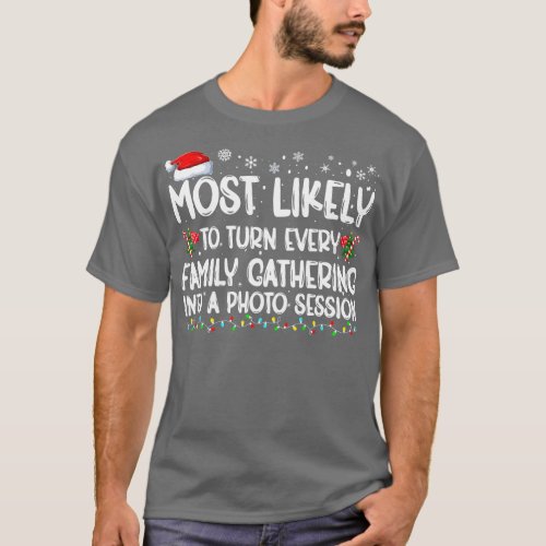 Most Likely To Turn Every Family Gathering Family  T_Shirt