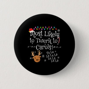 Most Likely To Twerk To Carols Fa La La La Fun Chr Button