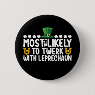 Most Likely To Twerk With Leprechaun Dance Funny Button