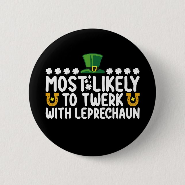 Most Likely To Twerk With Leprechaun Dance Funny Button (Front)