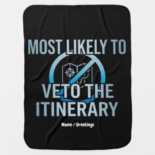 Most Likely To Veto The Itinerary Sarcastic Travel Baby Blanket