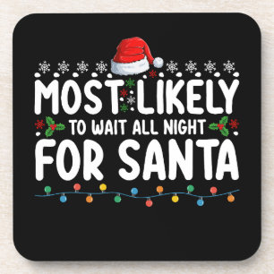Most Likely To Wait All Night For Santa Christmas Beverage Coaster