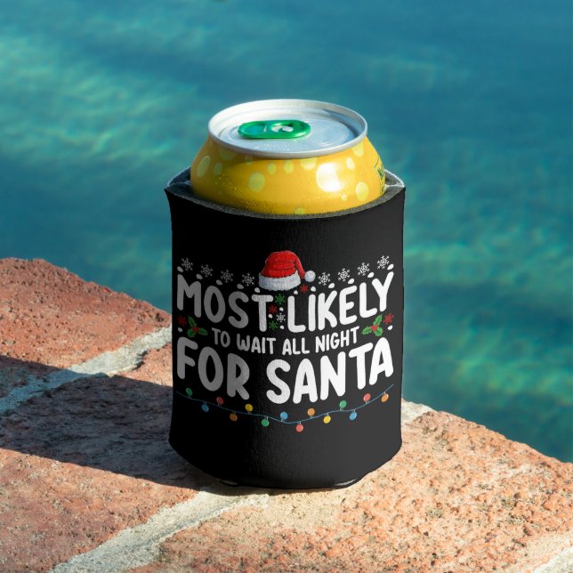 Most Likely To Wait All Night For Santa Christmas Can Cooler (In Situ Pool)