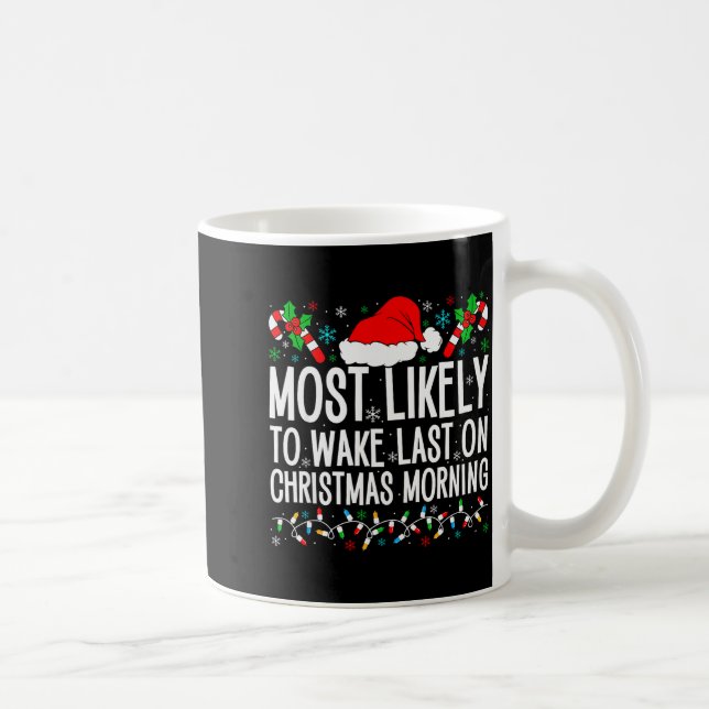 Most Likely To Wake Last On Christmas Morning Fami Coffee Mug (Right)