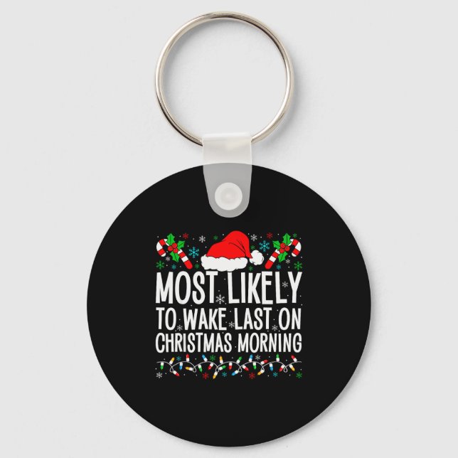 Most Likely To Wake Last On Christmas Morning Fami Keychain (Front)
