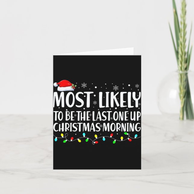 Most Likely To Wake Up First Christmas Morning  Card (Front)