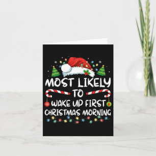 Most Likely To Wake Up First On Christmas Morning Card