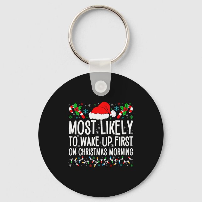 Most Likely To Wake Up First On Christmas Morning  Keychain (Front)