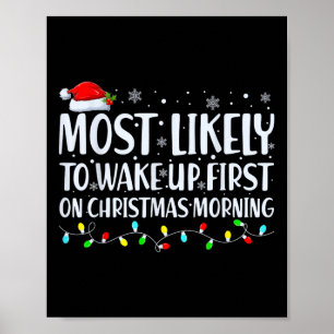 Most Likely To Wake Up First On Christmas Morning  Poster