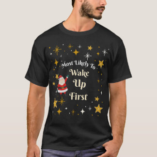 Most Likely to Wake Up First T-Shirt
