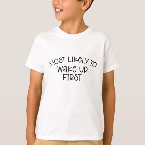 Most Likely To Wake Up First  T_Shirt