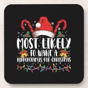 Most Likely To Want A Hippopotamus For Christmas Beverage Coaster