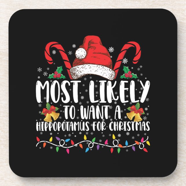Most Likely To Want A Hippopotamus For Christmas Beverage Coaster (Front)