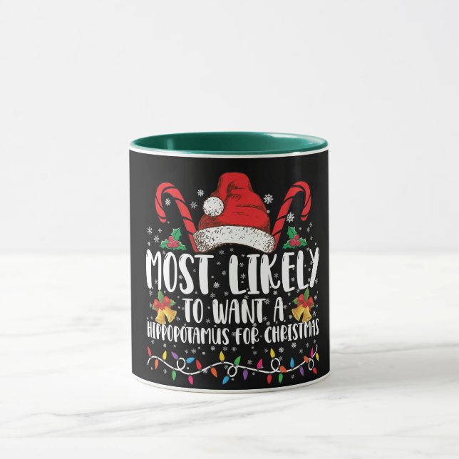 Most Likely To Want A Hippopotamus For Christmas Mug (Center)