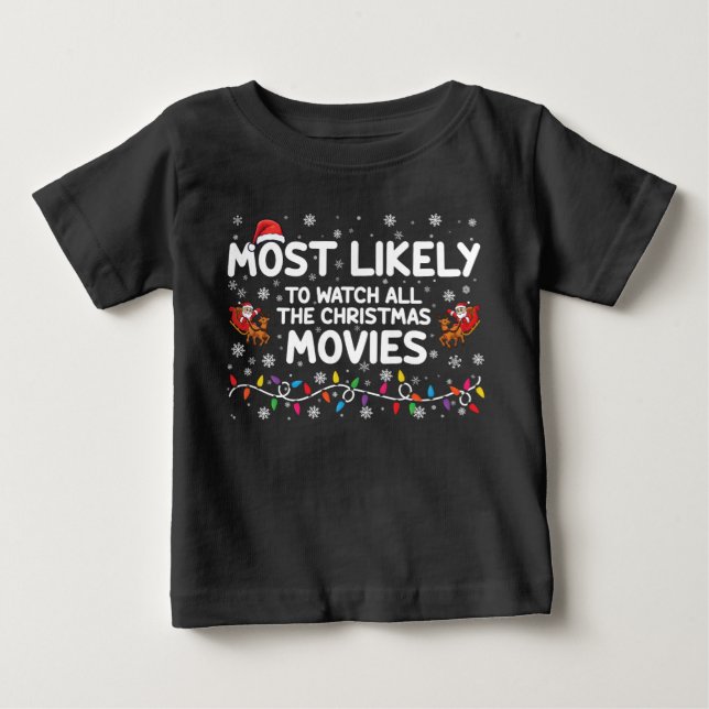 Most Likely To Watch All Christmas Movies Family  Baby T-Shirt (Front)