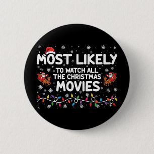 Most Likely To Watch All Christmas Movies Family Button