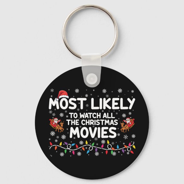 Most Likely To Watch All Christmas Movies Family  Keychain (Front)