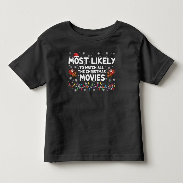 Most Likely To Watch All Christmas Movies Family  Toddler T-shirt (Front)