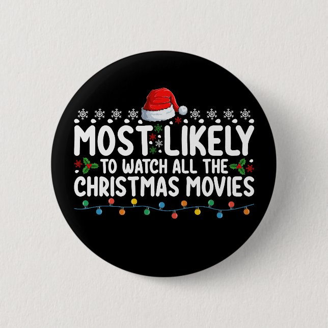 Most Likely To Watch All The Christmas Movies Button (Front)