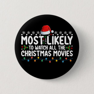 Most Likely To Watch All The Christmas Movies Button