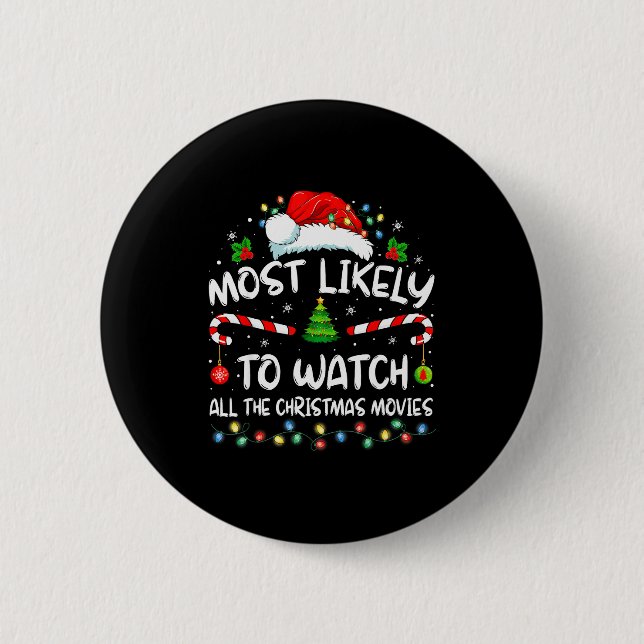 Most Likely To Watch All The Christmas Movies Chri Button (Front)