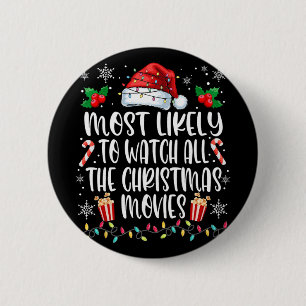 Most Likely To Watch All The Christmas Movies Chri Button