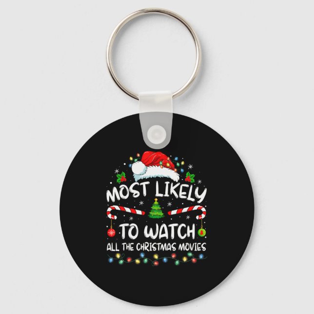 Most Likely To Watch All The Christmas Movies Chri Keychain (Front)