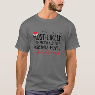 Most Likely To Watch All The Christmas Movies Chri T-Shirt