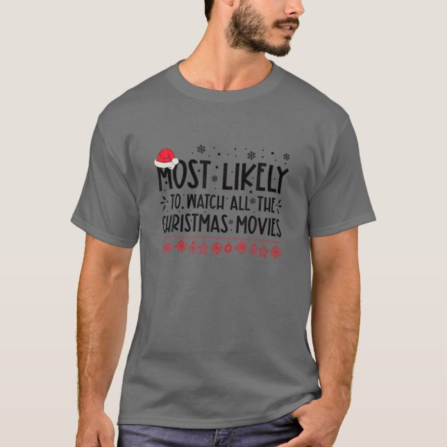 Most Likely To Watch All The Christmas Movies Chri T-Shirt (Front)