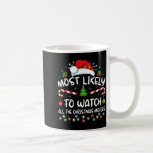 Most Likely To Watch All The Christmas Movies Fami Coffee Mug