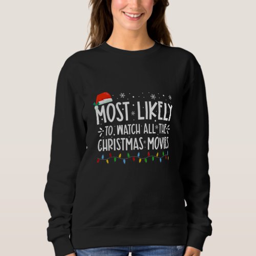 Most Likely To Watch All The Christmas Movies Fami Sweatshirt