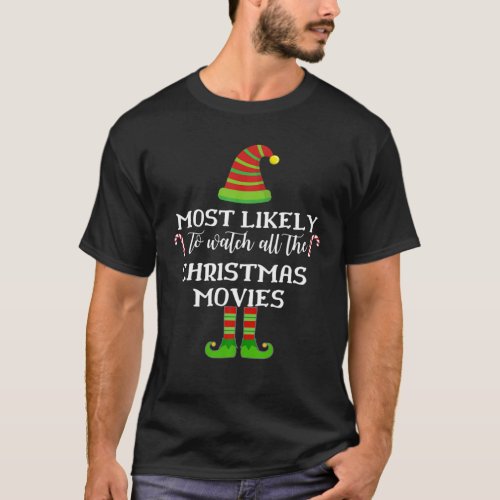 Most Likely To Watch All The Christmas Movies Matc T_Shirt