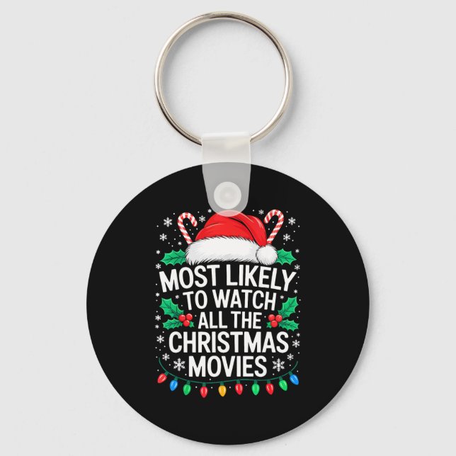 Most Likely To Watch All The Christmas Movies Shir Keychain (Front)