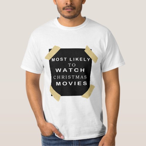 Most Likely To Watch All The Christmas Movies  T_Shirt