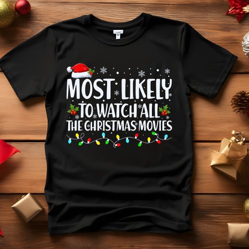 Most Likely to WATCH ALL THE CHRISTMAS MOVIES T_Shirt