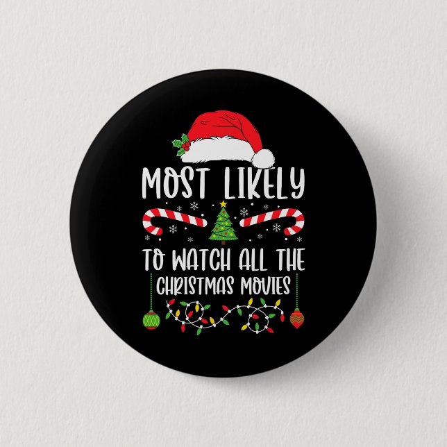 Most Likely To Watch All The Christmas Movies Xmas Button (Front)
