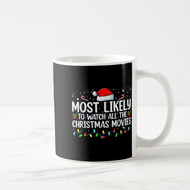 Most Likely To Watch All The Christmas Movies Xmas Coffee Mug (Right)