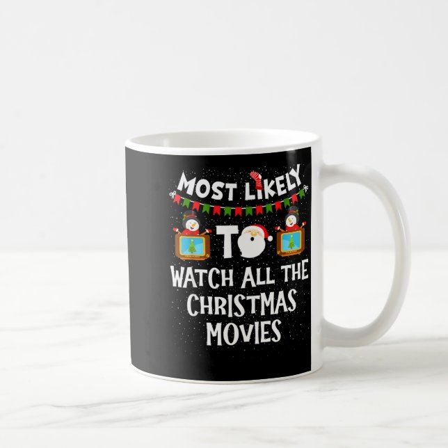 Most Likely To Watch All The Christmas Movies Xmas Coffee Mug (Right)