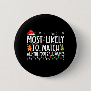 Most Likely To Watch All The Football Games Christ Button