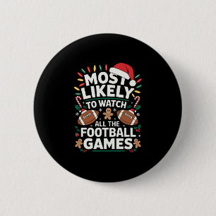 Most Likely To Watch All The Football Games Christ Button