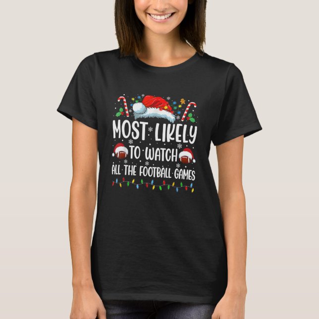 Most Likely To Watch All The Football Games Christ T-Shirt (Front)