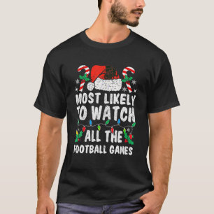 Most Likely To Watch All The Football Games Christ T-Shirt