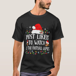 Most Likely To Watch All The Football Games Christ T-Shirt