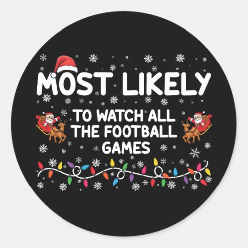 Most Likely To Watch All The Football Games  Classic Round Sticker