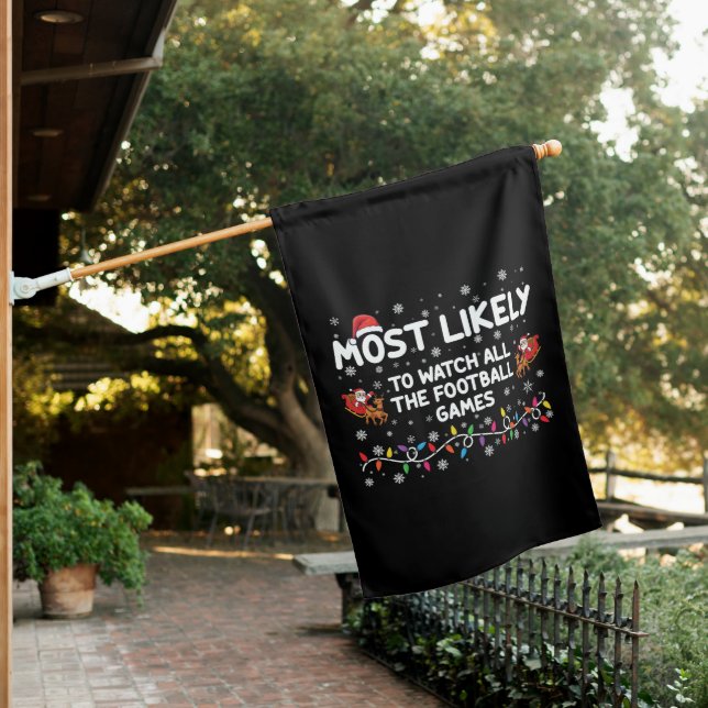 Most Likely To Watch All The Football Games  House Flag (In SItu)