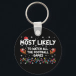 Most Likely To Watch All The Football Games  Keychain<br><div class="desc">Most Likely To Watch All The Football Games</div>