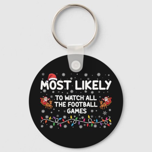 Most Likely To Watch All The Football Games  Keychain