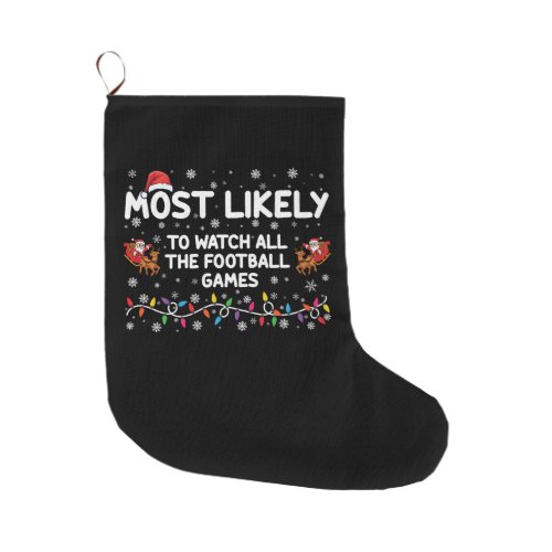 Most Likely To Watch All The Football Games  Large Christmas Stocking
