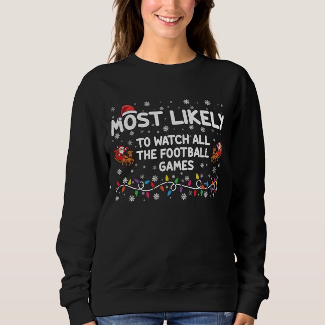 Most Likely To Watch All The Football Games  Sweatshirt (Front)