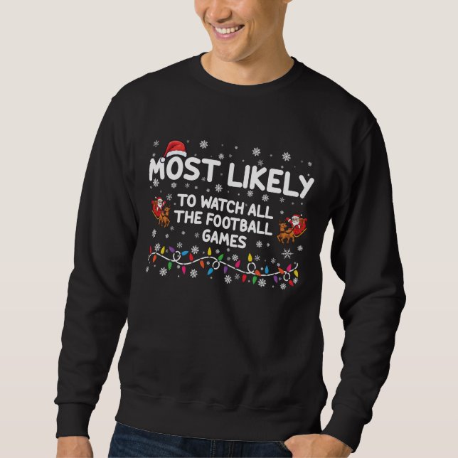Most Likely To Watch All The Football Games  Sweatshirt (Front)